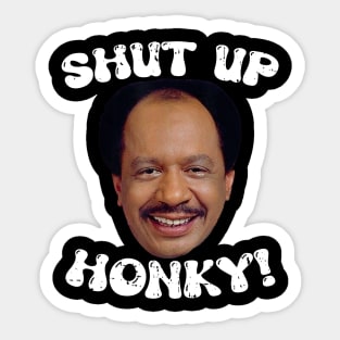 Funny-Shut-Up-Honky! Sticker